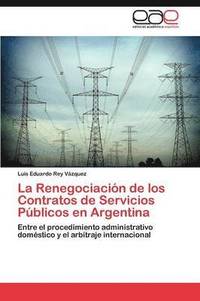 bokomslag La Renegociacin de los Contratos de Servicios Pblicos en Argentina