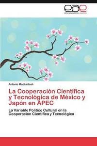 bokomslag La Cooperacin Cientfica y Tecnolgica de Mxico y Japn en APEC