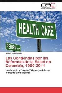 bokomslag Las Contiendas por las Reformas de la Salud en Colombia, 1990-2011