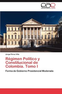 bokomslag Rgimen Poltico y Constitucional de Colombia. Tomo I
