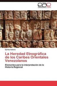 bokomslag La Heredad Etnogrfica de los Caribes Orientales Venezolanos