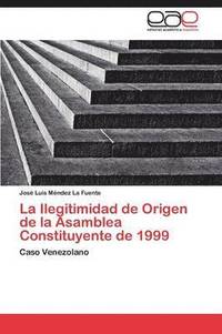 bokomslag La Ilegitimidad de Origen de la Asamblea Constituyente de 1999