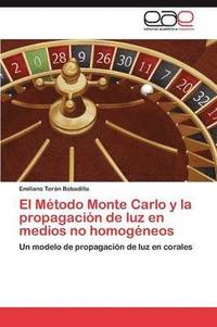 bokomslag El Mtodo Monte Carlo y la propagacin de luz en medios no homogneos