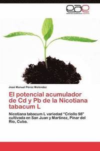 bokomslag El potencial acumulador de Cd y Pb de la Nicotiana tabacum L