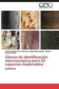 bokomslag Claves de identificacin macroscpica para 22 especies maderables