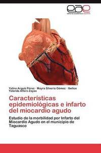 bokomslag Caracteristicas Epidemiologicas E Infarto del Miocardio Agudo
