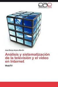 bokomslag Anlisis y sistematizacin de la televisin y el video en Internet