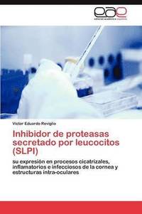 bokomslag Inhibidor de proteasas secretado por leucocitos (SLPI)