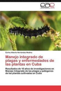 bokomslag Manejo integrado de plagas y enfermedades de las plantas en Cuba