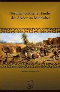 bokomslag Nordisch-Baltische Handel Der Araber Im Mittelalter