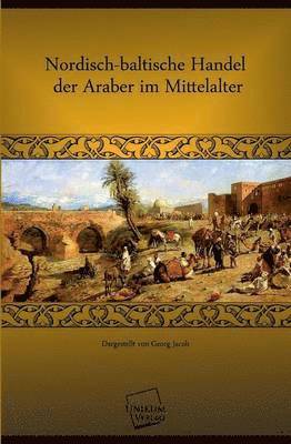 bokomslag Nordisch-Baltische Handel Der Araber Im Mittelalter