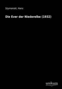 bokomslag Die Ever Der Niederelbe (1932)