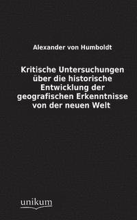 bokomslag Kritische Untersuchungen Uber Die Historische Entwicklung Der Geografischen Erkenntnisse Von Der Neuen Welt