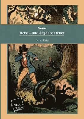 Neue Reise- Und Jagdabenteuer 1