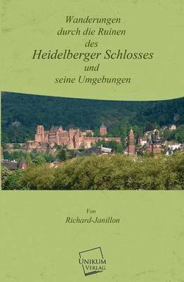 bokomslag Wanderungen Durch Die Ruinen Des Heidelberger Schlosses