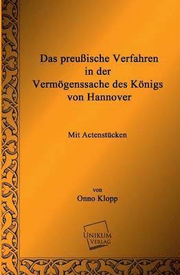 Das Preussische Verfahren in Der Vermogenssache Des Konigs Von Hannover 1