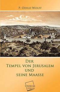 bokomslag Der Tempel Von Jerusalem Und Seine Maasse