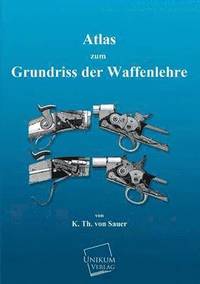 bokomslag Atlas Zum Grundriss Der Waffenlehre
