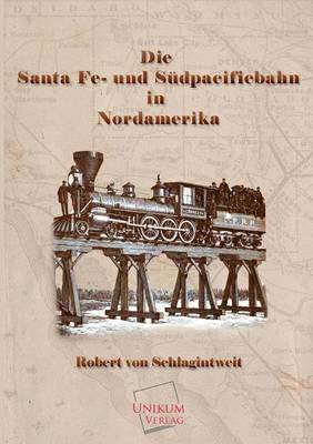 bokomslag Die Santa Fe- Und Sudpacificbahn in Nordamerika