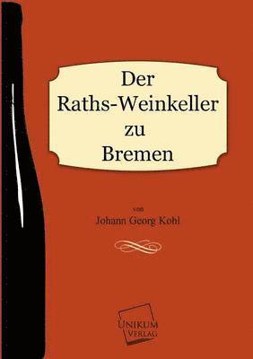 Der Raths-Weinkeller Zu Bremen 1