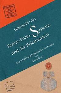 bokomslag Geschichte Des Penny-Porto-Systems Und Der Briefmarken