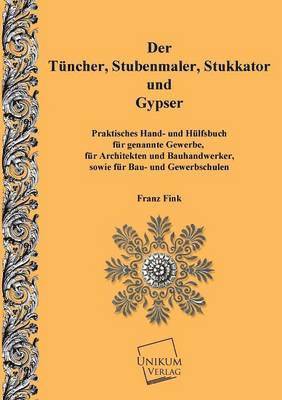 bokomslag Der Tunchner, Stubenmaler; Stukkator Und Gypser