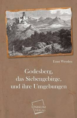 bokomslag Godesberg, Das Siebengebirge, Und Ihre Umgebungen