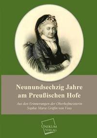 bokomslag Neunundsechzig Jahre Am Preussischen Hofe