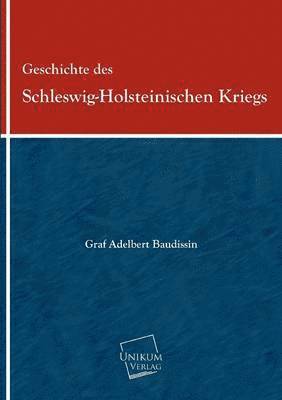 Geschichte Des Schleswig-Holsteinischen Kriegs 1