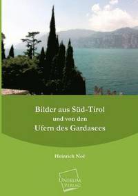 bokomslag Bilder Aus Sud-Tirol Und Von Den Ufern Des Gardasees