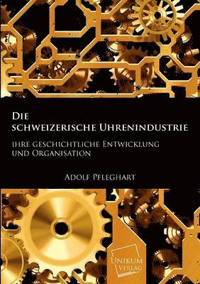 Die Schweizerische Uhrenindustrie 1