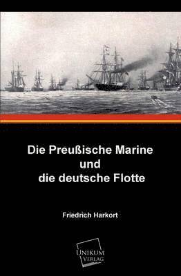 Die Preussische Marine Und Die Deutsche Flotte 1