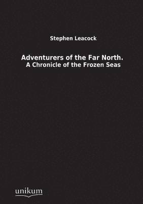 Adventurers of the Far North. 1