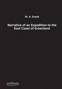 bokomslag Narrative of an Expedition to the East Coast of Greenland