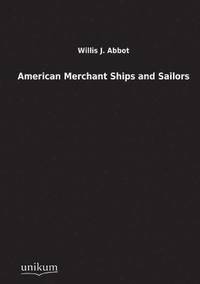bokomslag American Merchant Ships and Sailors