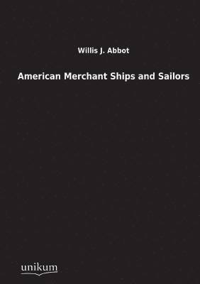 American Merchant Ships and Sailors 1