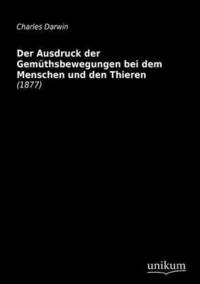 bokomslag Der Ausdruck der Gemthsbewegungen bei dem Menschen und den Thieren