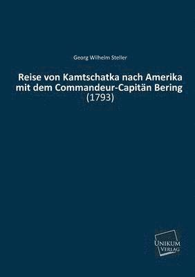 Reise Von Kamtschatka Nach Amerika Mit Dem Commandeur-Capitan Bering 1