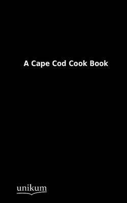 bokomslag A Cape Cod Cook Book