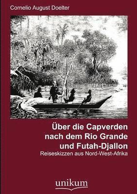 UEber die Capverden nach dem Rio Grande und Futah-Djallon 1