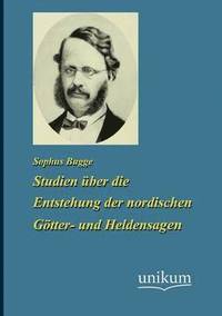 bokomslag Studien ber die Enstehung der nordischen Gtter- und Heldensagen