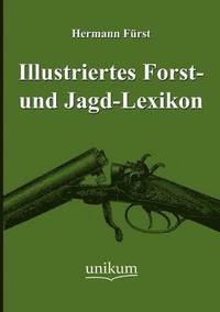 bokomslag Illustriertes Forst- und Jagd-Lexikon
