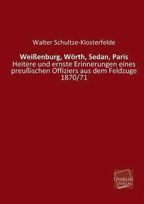 Weissenburg, Worth, Sedan, Paris 1