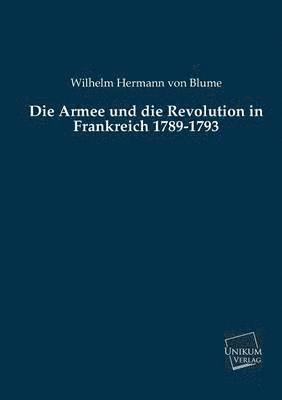 Die Armee Und Die Revolution in Frankreich 1789-1793 1