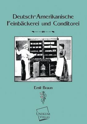 bokomslag Deutsch-Amerikanische Feinbackerei Und Konditorei