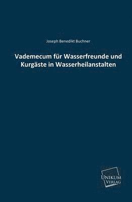 Vademecum Fur Wasserfreunde Und Kurgaste in Wasserheilanstalten 1