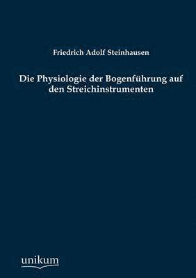 bokomslag Die Physiologie der Bogenfhrung auf den Streichinstrumenten