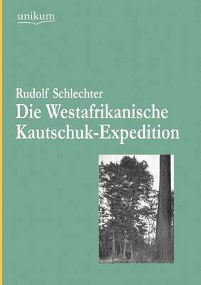 Die Westafrikanische Kautschuk-Expedition 1