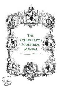 bokomslag The Young Lady's Equestrian Manual