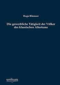 bokomslag Die gewerbliche Ttigkeit der Vlker des klassischen Altertums